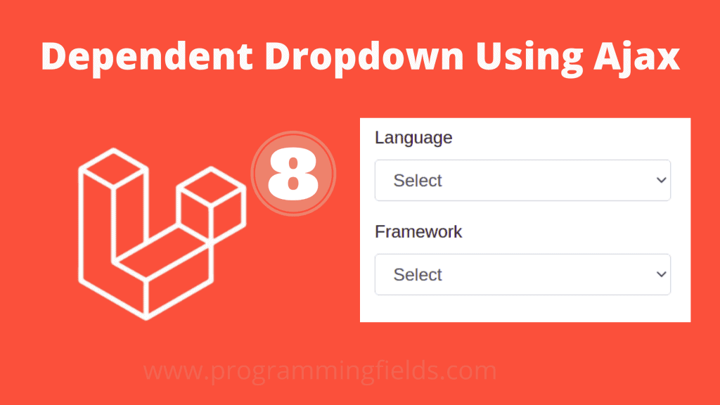 How to Create a Dependent Dropdown in Laravel 8 Using Ajax