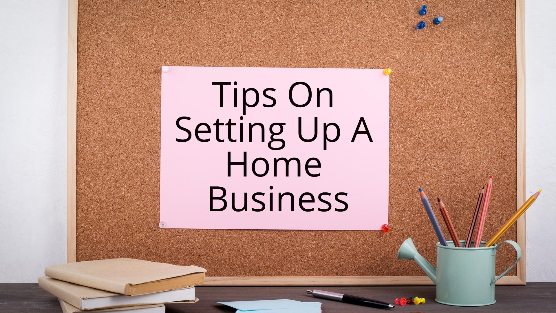 Tips On Setting Up A Home Business Programming Insider