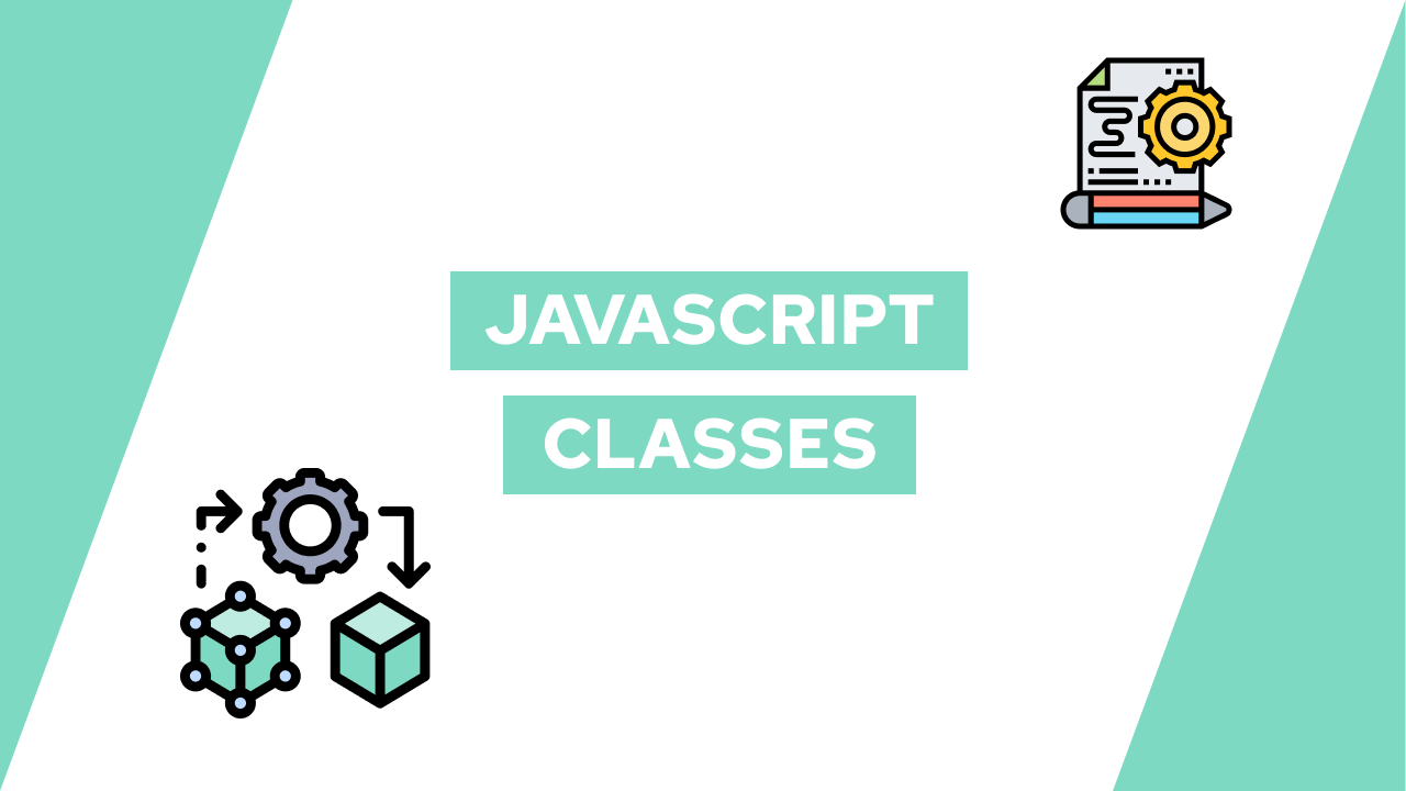 JavaScript Classes The better way to create objects