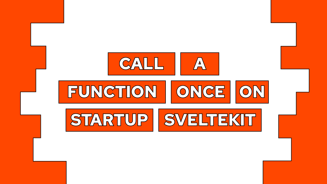 How To Run A Function Once On Startup Using SvelteKit (nodeadapter)