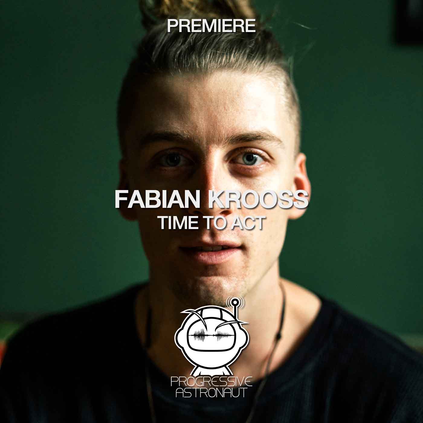 Fabian Krooss Time To Act [Stil Vor Talent] Progressive Astronaut