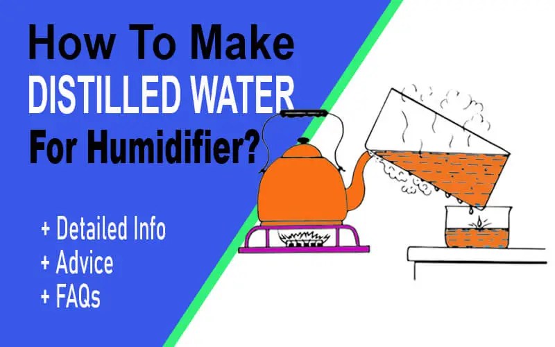 Solved! How To Make Distilled Water For Humidifier at Home? Expect