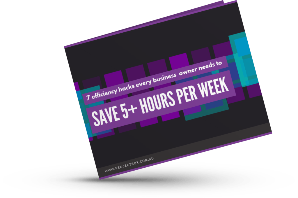 7 Efficiency hacks to save you 5 plus hours each week! ProjectBox