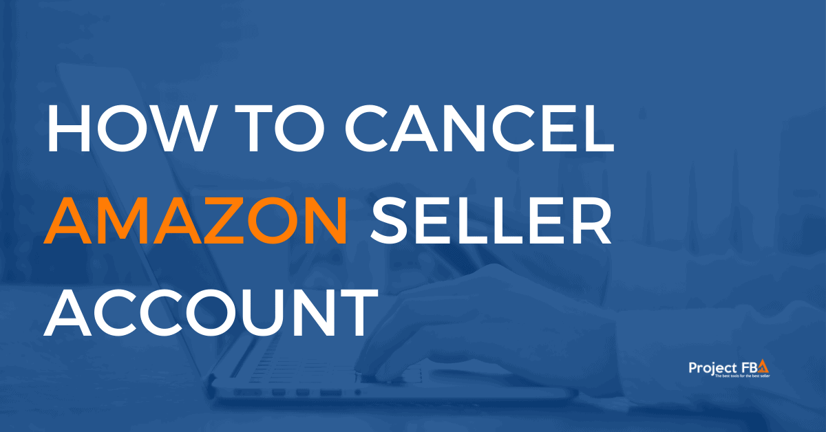 How To Cancel Amazon Seller Account in 2024