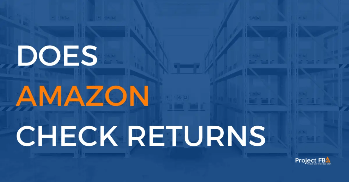 Does Amazon Check Returns What Happens After Refund