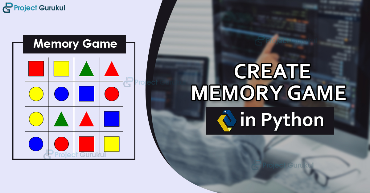 Learn How to Create Memory Game in Python Project Gurukul