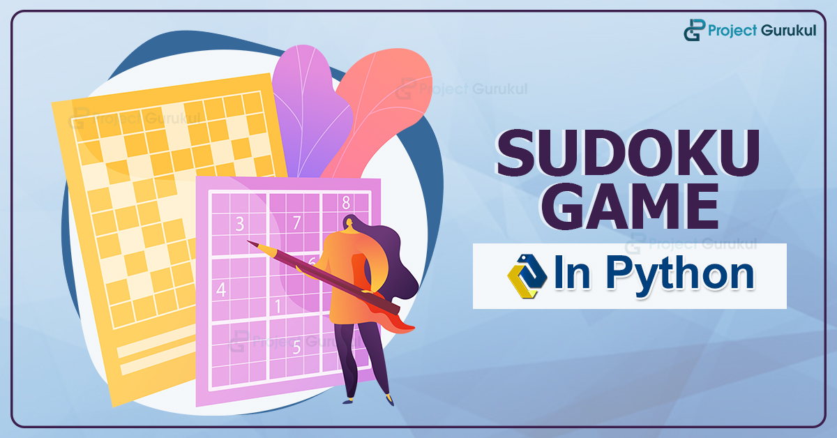 Create Sudoku Game In Python [source code included] Project Gurukul