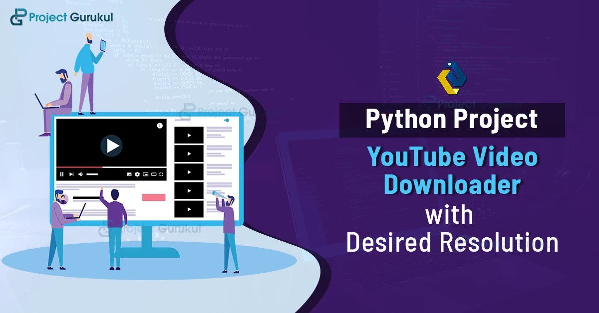 Create YouTube Downloader with Python Project Gurukul