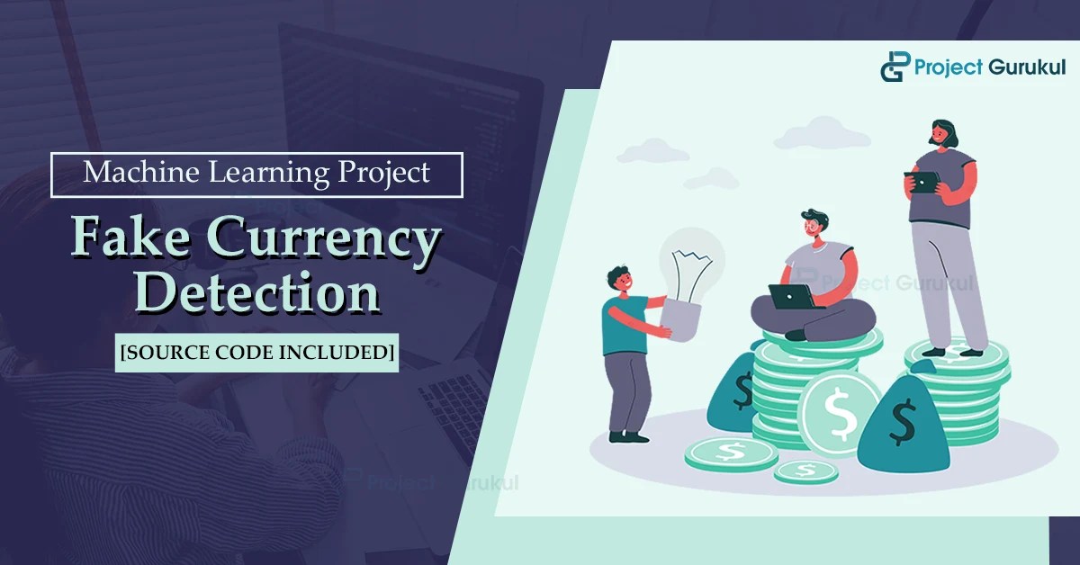 Fake Currency Detection using Machine Learning Project Gurukul