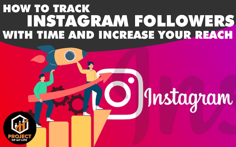 How To Track Instagram Followers Growth Easily Project of My Life