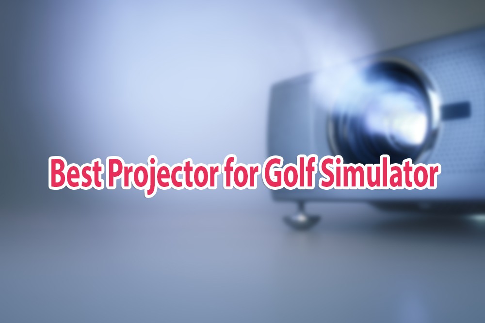 Best Projectors for Golf Simulator 2022 Reviews