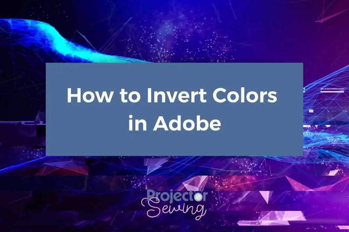 How to Invert Colors in Adobe Acrobat Reader Projector Sewing
