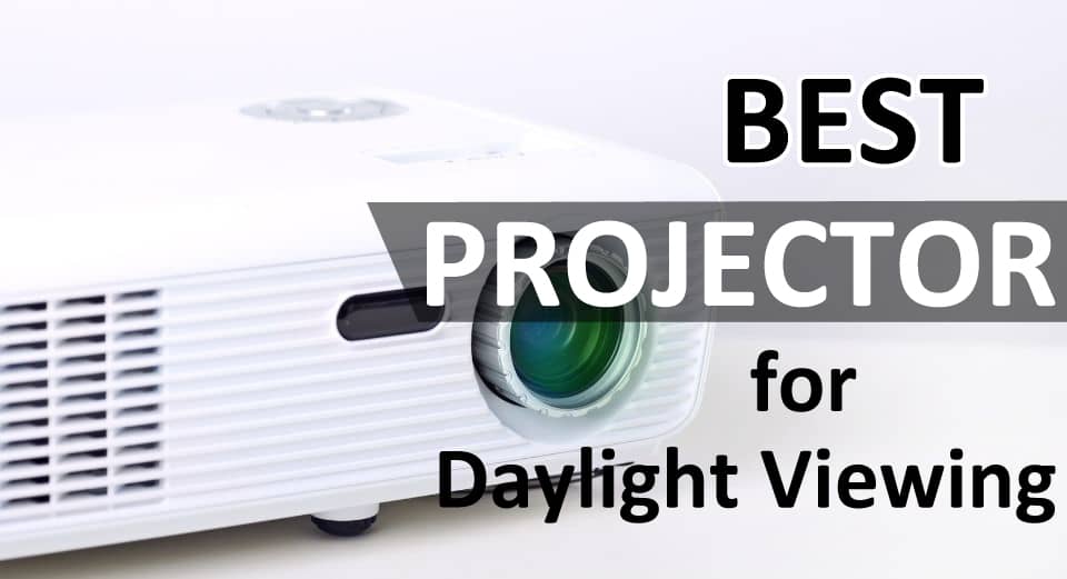 Top 11 Best Projector For Daylight Viewing 2022