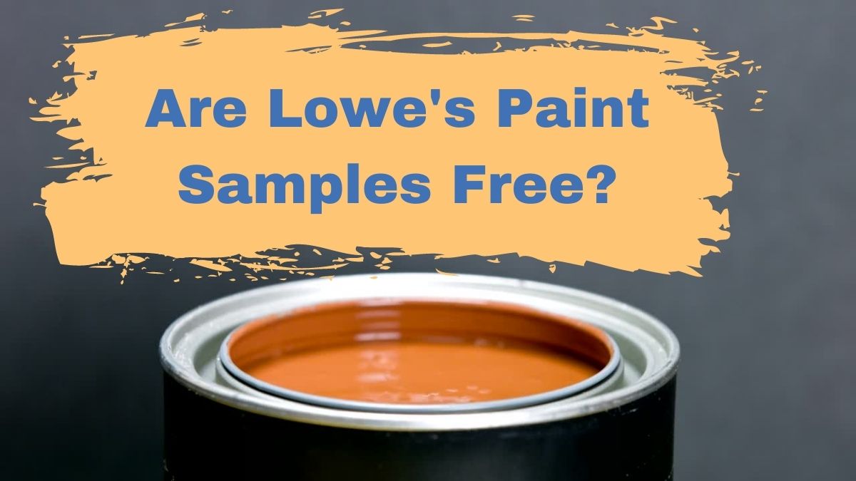 Are Samples Free At Lowes at James Hudson blog