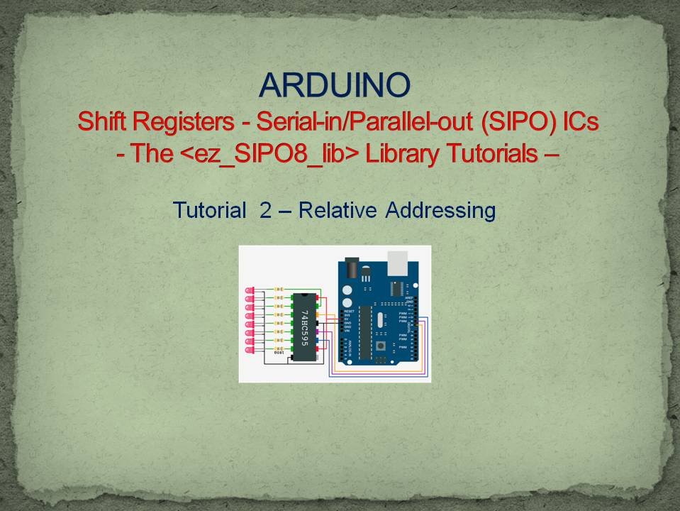Shift Registers Tutorial 2, Relative Addressing Arduino Project Hub