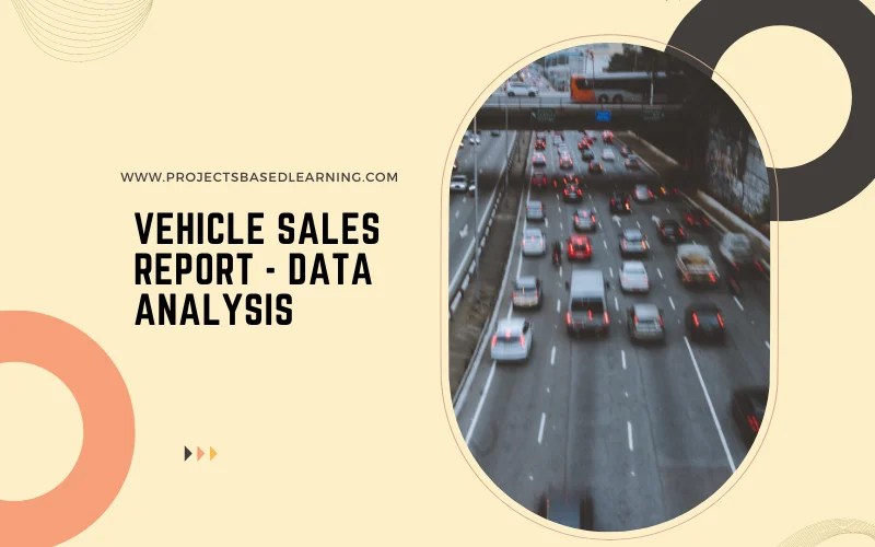 Vehicle Sales Report Data Analysis Projects Based Learning