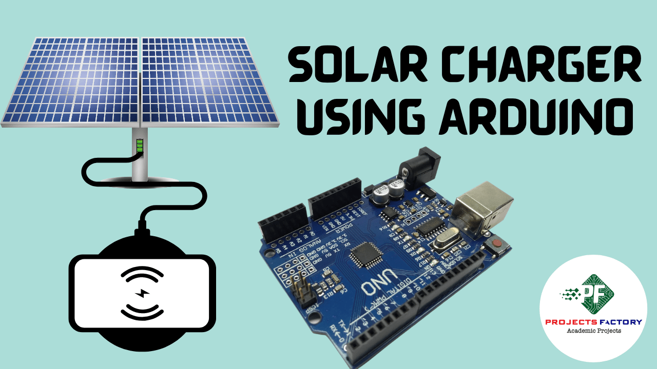 Solar Charger Using Arduino Electrical & Electronics Projects
