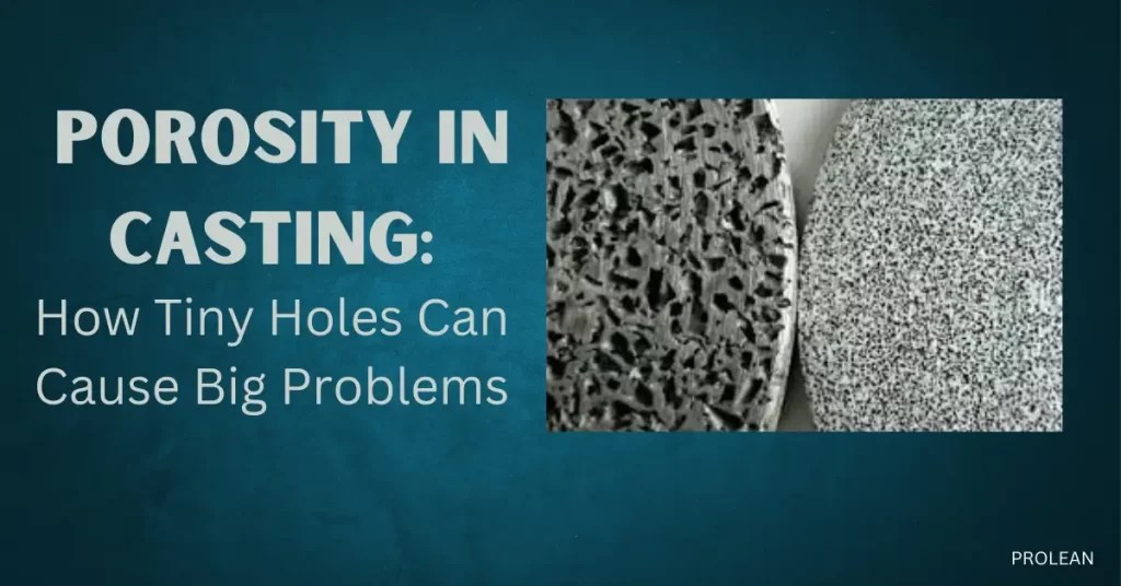 Porosity in Casting How Tiny Holes Can Cause Big Problems