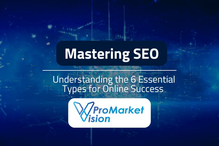 Mastering SEO Understanding the 6 Essential Types for Online Success