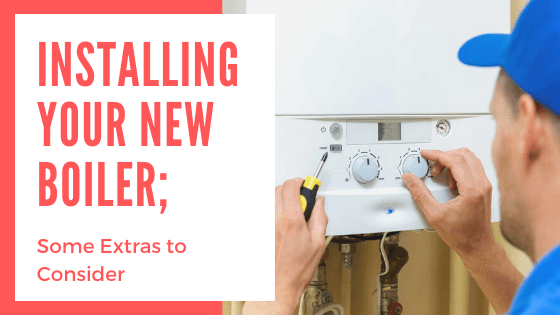Installing Your New Boiler; Some Extras To Consider Prominence Support