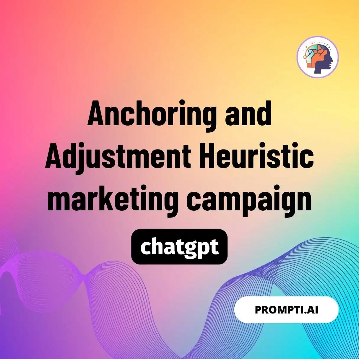 Prompt Anchoring and Adjustment Heuristic marketing campaign Download