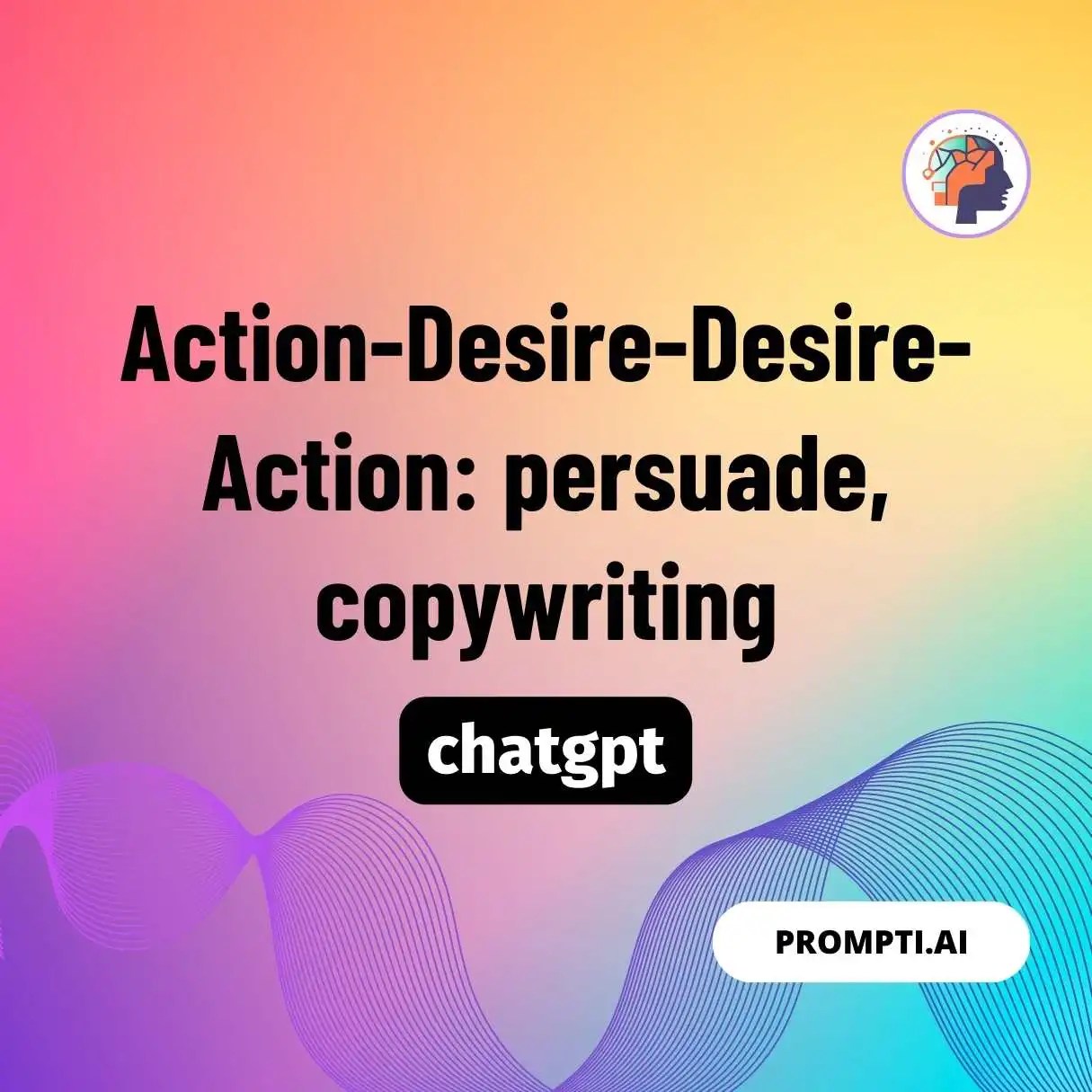 Prompt ActionDesireDesireAction persuade, copywriting Download