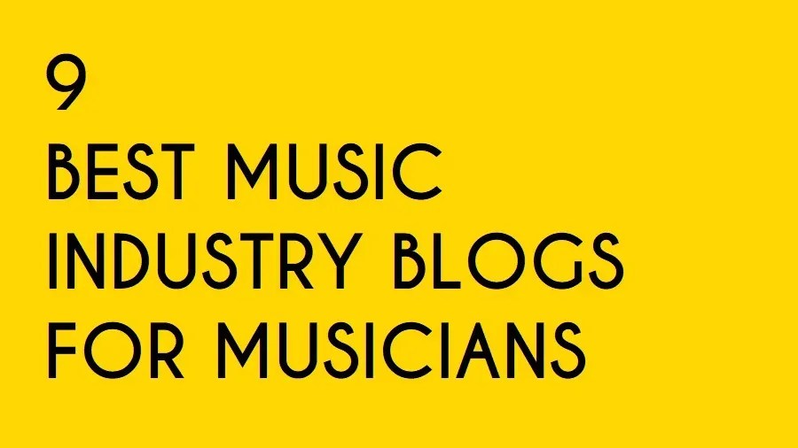 The 9 Best Music Industry Blogs for Indie Musicians