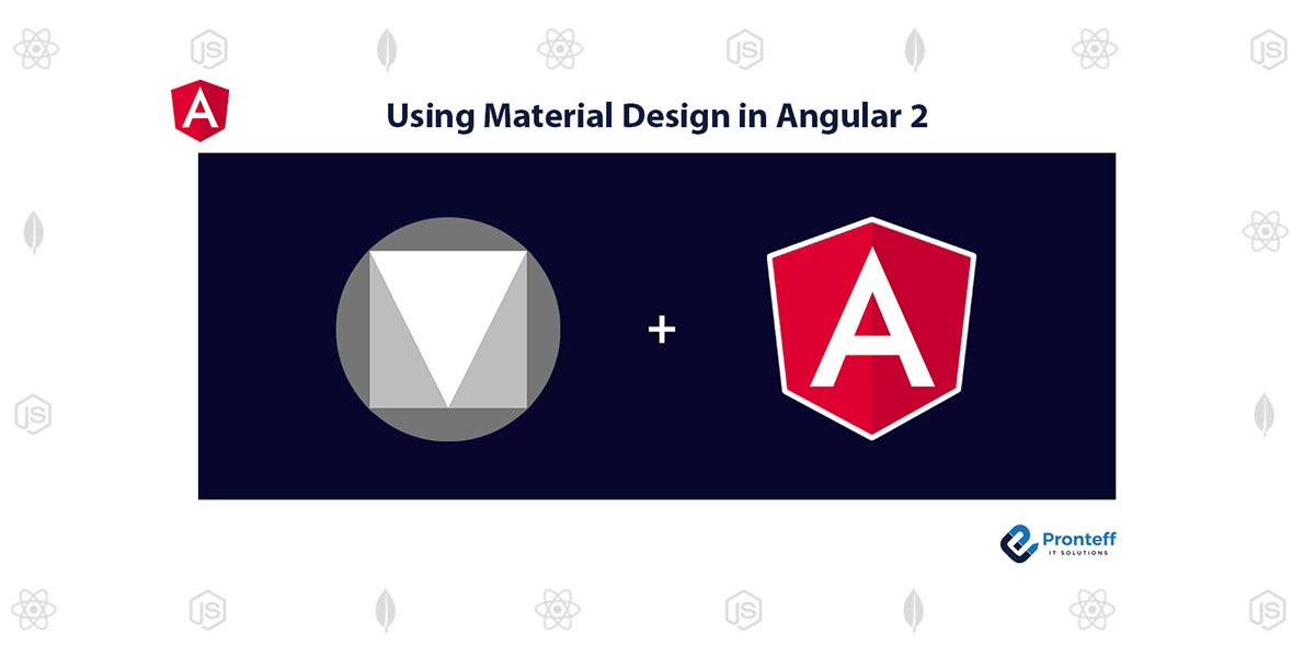Using Material Design in Angular 2 Pronteff