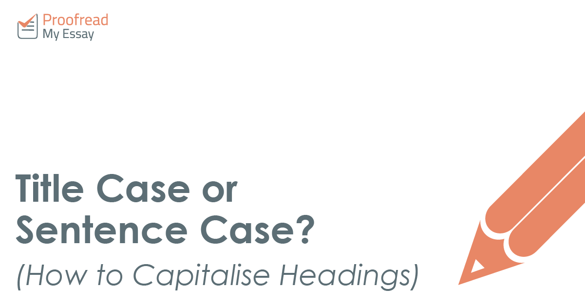 Title Case or Sentence Case? (How to Capitalise Headings)