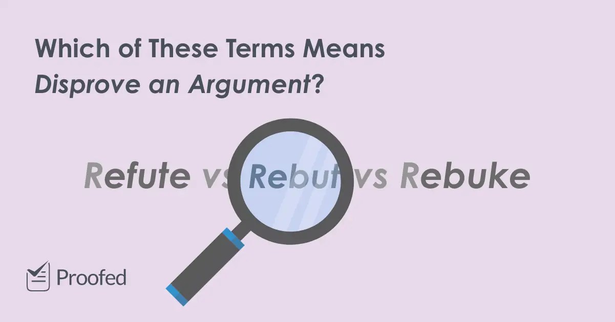 Word Choice Refute, Rebut or Rebuke? Proofed’s Writing Tips