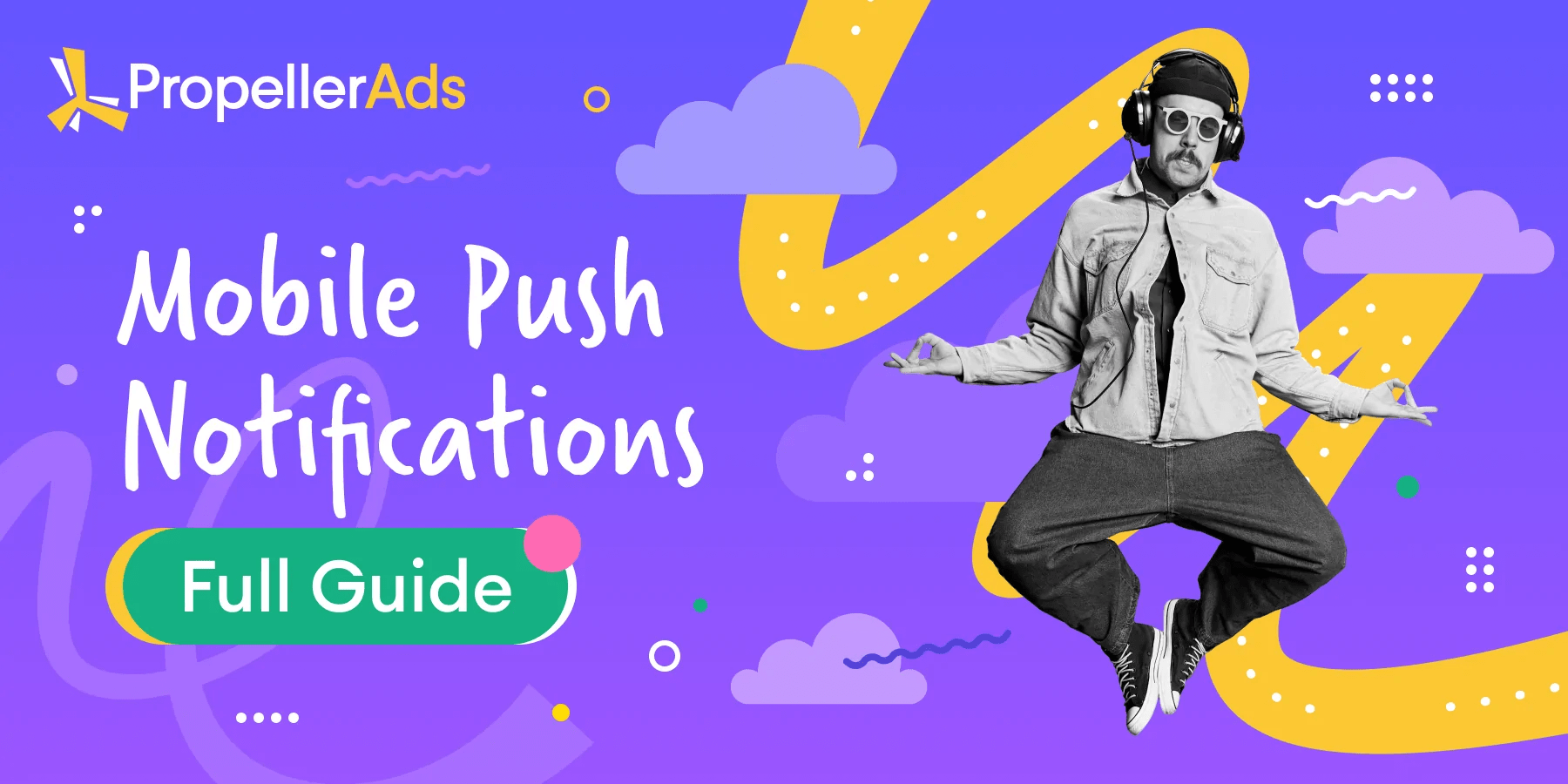 A Beginner's Guide to Mobile Push Notifications PropellerAds Blog