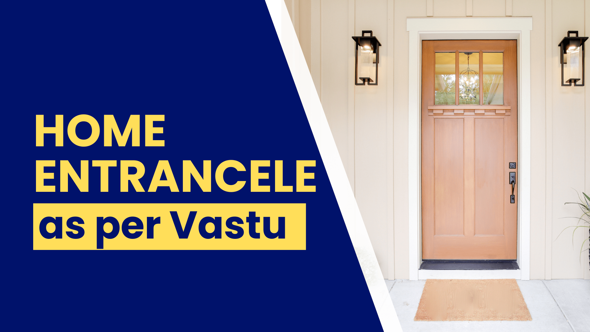 Home Entrance according to Vastu 11 Tips to Help You Get It Right