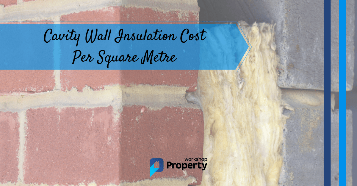 Cavity Wall Insulation Cost Per M2 In 2021 (UK Price Guide)