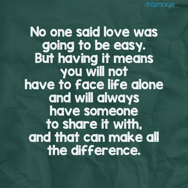 I Love You Quotes No one said love was going to be easy.