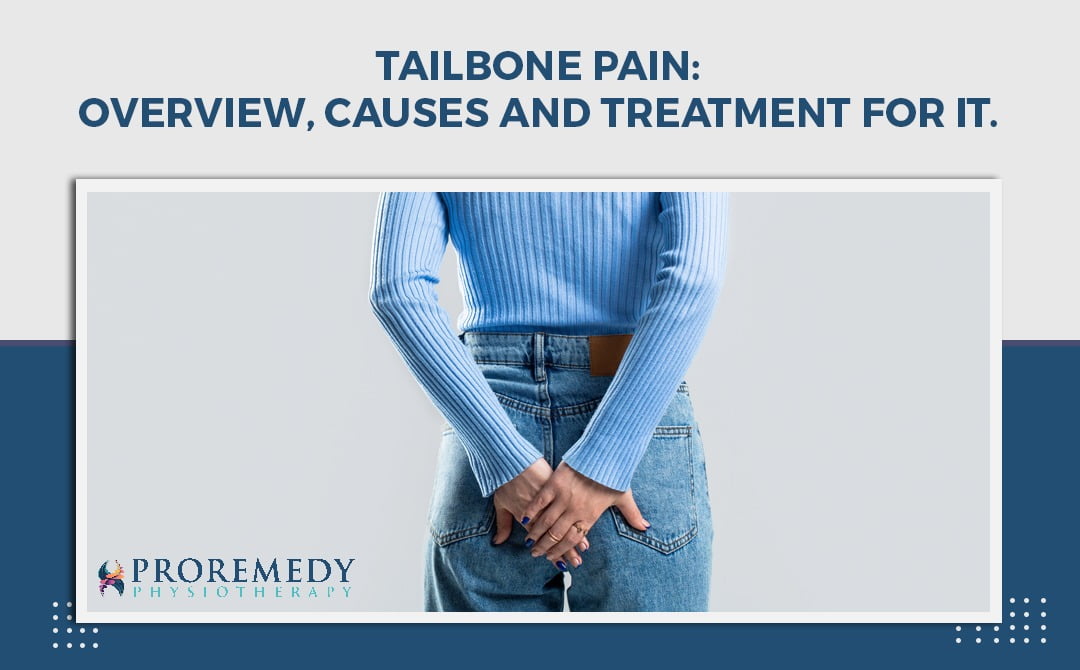 Tailbone Pain Overview, Causes and treatment for it.