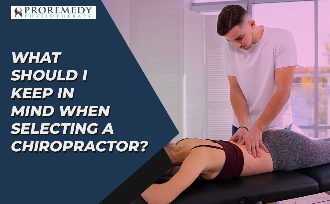 What should I keep in mind when selecting a Chiropractor? sccolon Proremedy Physio