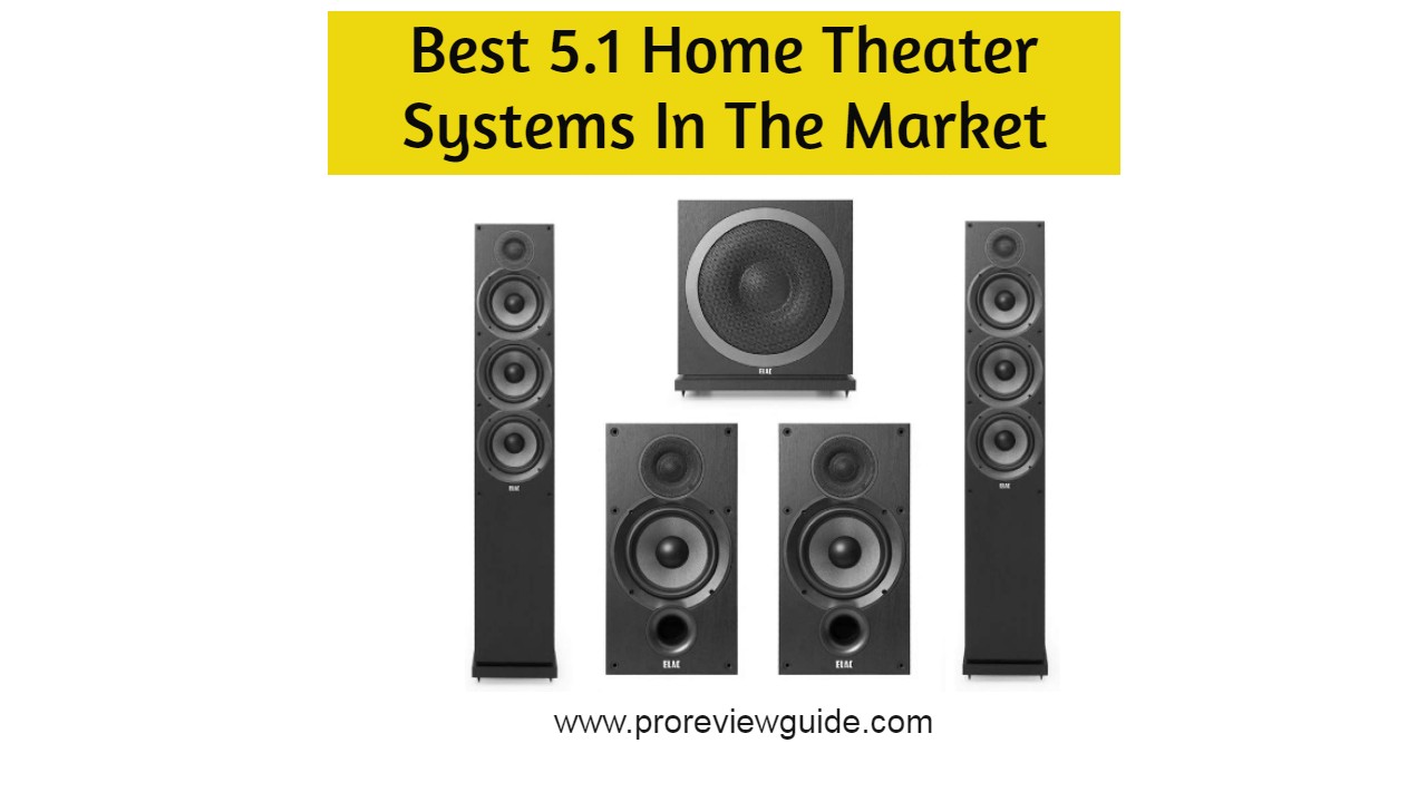 Best 5.1 Home Theater Systems In The Market ProReviewGuide