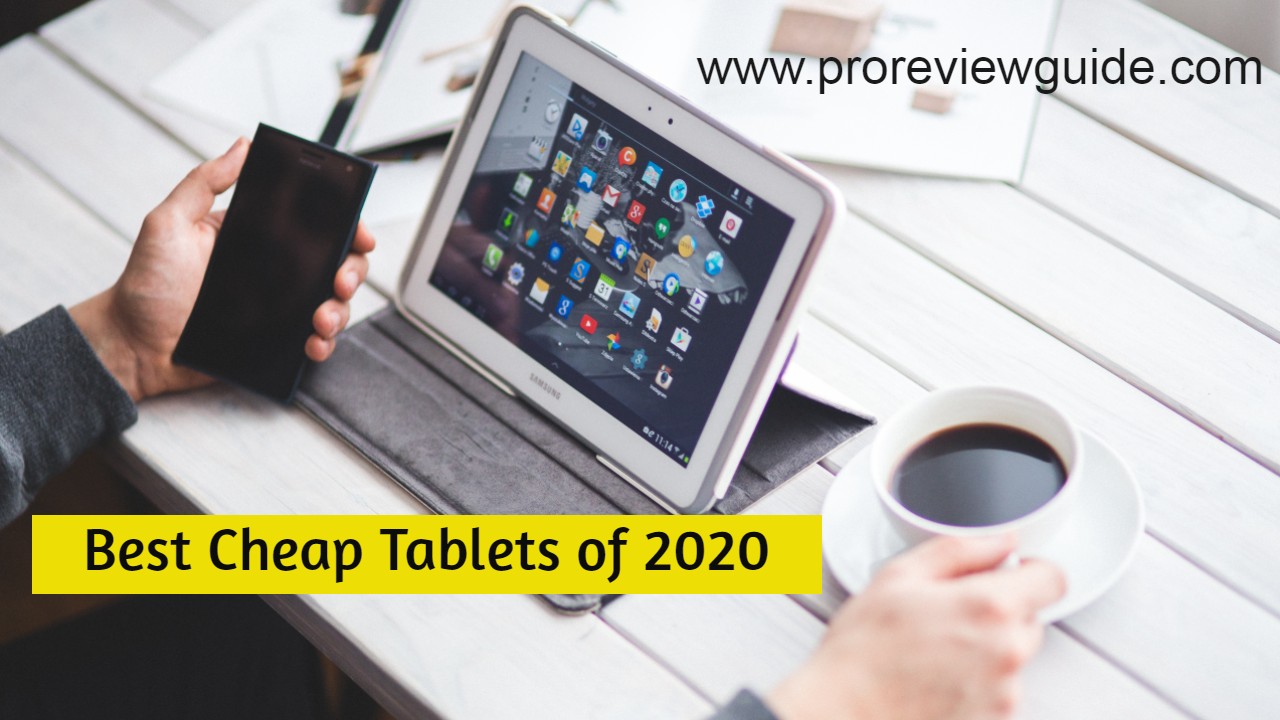 Five Best Cheap Tablets of 2020 ProReviewGuide