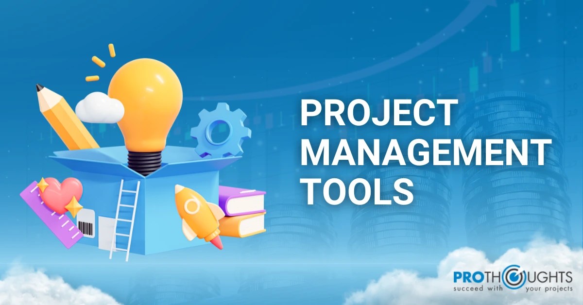 Project Management Tools An Extensive Guide ProThoughts Solution