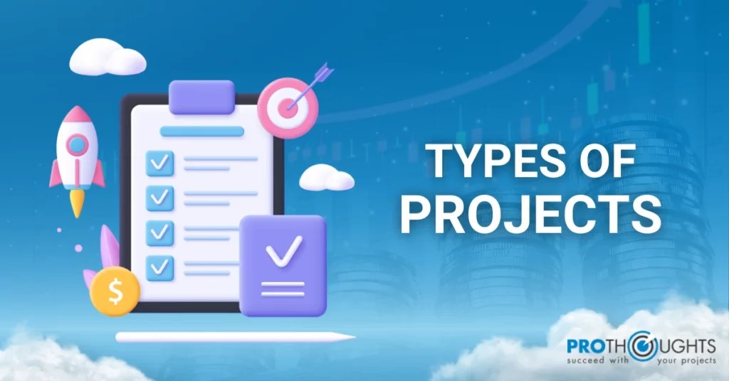 Types of Projects What are the Classifications in Project Management?