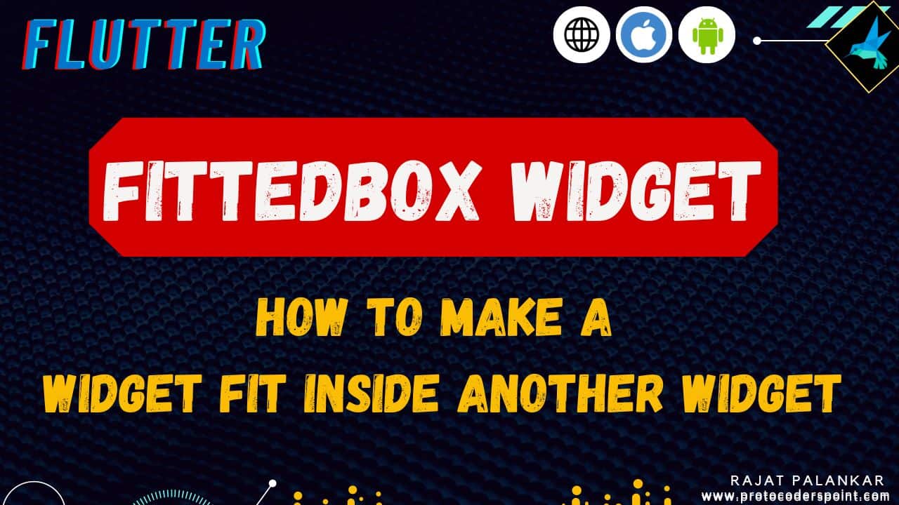 When to use FittedBox Widget in flutter