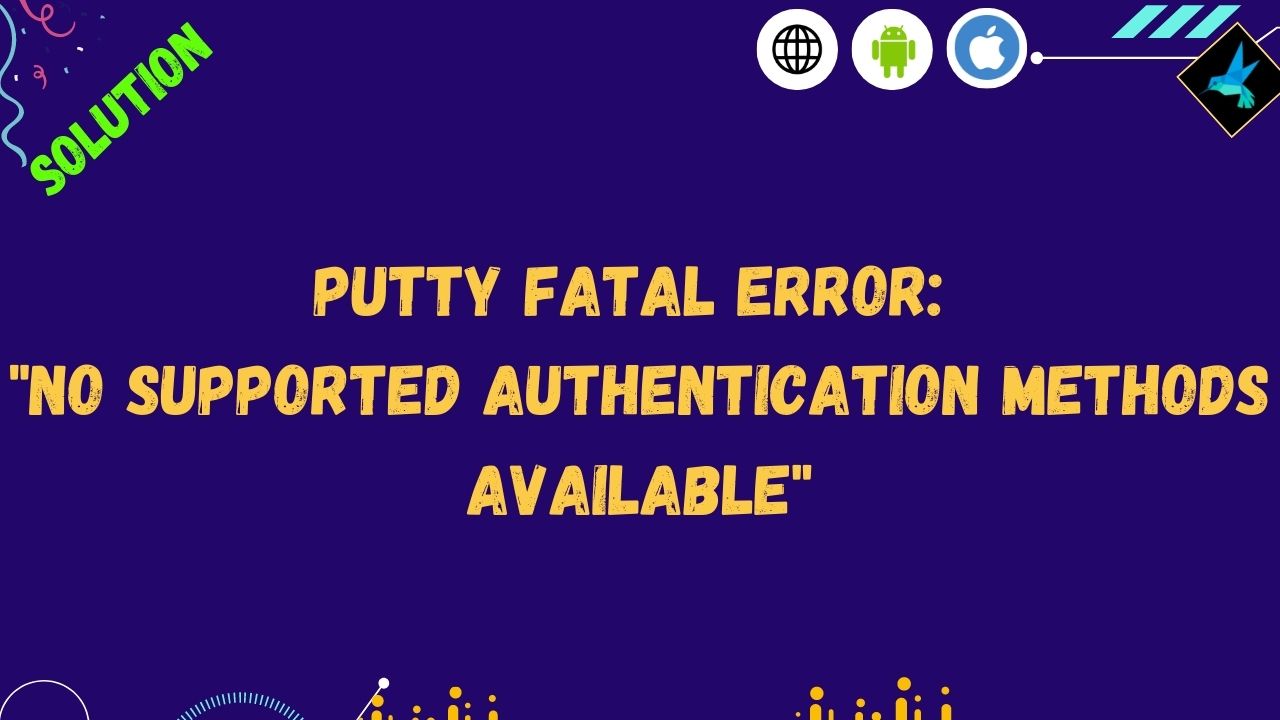 PuTTY fatal error "No supported authentication methods available"