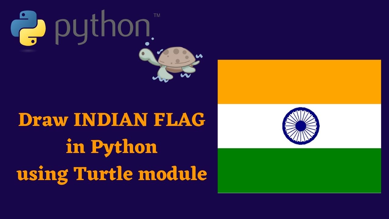 Drawing INDIAN FLAG using Python Turtle
