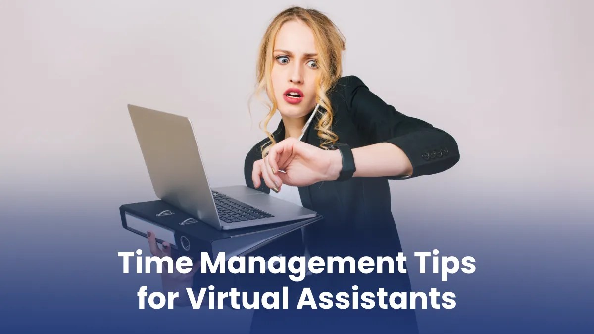 11 Time Management Tips For Virtual Assistants ProtopVA
