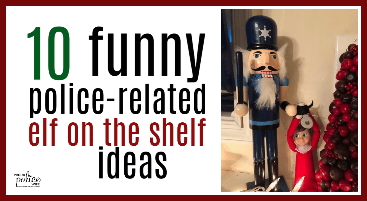 8 funny police elf on the shelf ideas + 10 bonus ideas