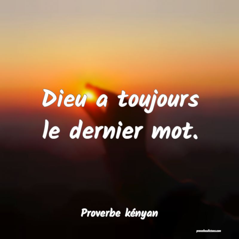 Dieu a toujours le dernier mot....