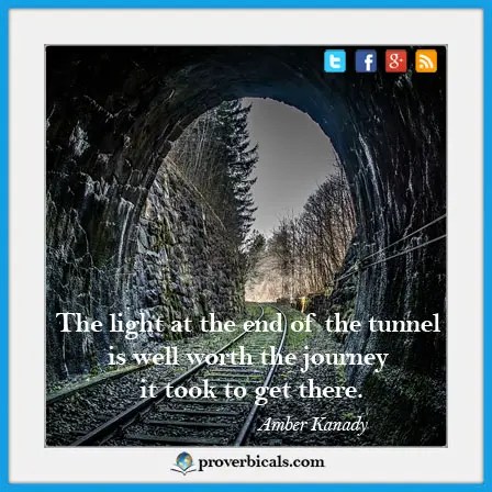 there's always light at the end of the tunnel Light At The End Of The Tunnel!