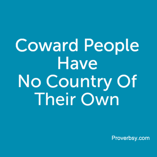 Coward People Have No Country Proverbsy