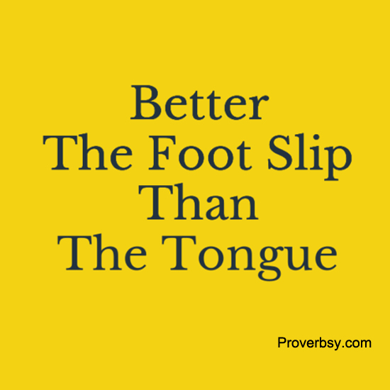 Better The Foot Slip Proverbsy