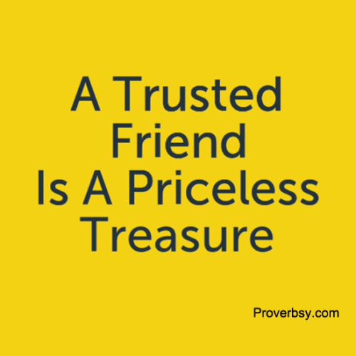 A Trusted Friend Is A Priceless Treasure Proverbsy